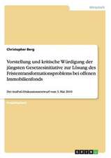 Vorstellung und kritische Würdigung der jüngsten Gesetzesinitiative zur Lösung des Fristentransformationsproblems bei offenen Immobilienfonds