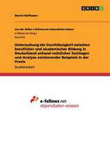 Untersuchung der Durchlässigkeit zwischen beruflicher und akademischer Bildung in Deutschland anhand rechtlicher Sachlagen und Analyse existierender Beispiele in der Praxis