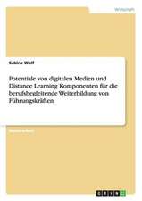 Potentiale von digitalen Medien und Distance Learning Komponenten für die berufsbegleitende Weiterbildung von Führungskräften