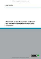 Theatralität als Erziehungsmittel am Beispiel von Streitschlichtung/Mediation an Schulen