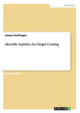 Aktuelle Aspekte des Target Costing