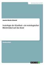 Soziologie der Kindheit - ein soziologischer Blickwinkel auf das Kind