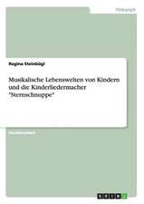 Musikalische Lebenswelten von Kindern und die Kinderliedermacher "Sternschnuppe"