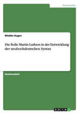 Die Rolle Martin Luthers in der Entwicklung der neuhochdeutschen Syntax