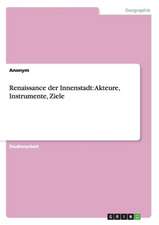 Renaissance der Innenstadt: Akteure, Instrumente, Ziele