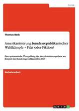 Amerikanisierung bundesrepublikanischer Wahlkämpfe - Fakt oder Fiktion?