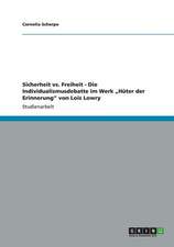 Sicherheit vs. Freiheit - Die Individualismusdebatte im Werk ¿Hüter der Erinnerung¿ von Lois Lowry