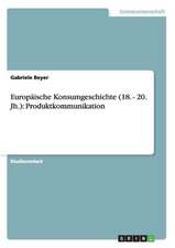 Europäische Konsumgeschichte (18. - 20. Jh.): Produktkommunikation