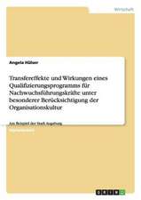 Transfereffekte und Wirkungen eines Qualifizierungsprogramms für Nachwuchsführungskräfte unter besonderer Berücksichtigung der Organisationskultur