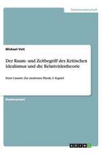 Der Raum- und Zeitbegriff des Kritischen Idealismus und die Relativitätstheorie