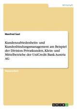 Kundenzufriedenheits- und Kundenbindungsmanagement am Beispiel der Division Privatkunden, Klein- und Mittelbetriebe der UniCredit Bank Austria AG