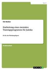 Erarbeitung eines mentalen Trainingsprogramms für Judoka