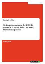 Die Zusammensetzung der G20: Die größten Volkswirtschaften nach dem Bruttoinlandsprodukt