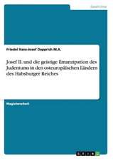 Josef II. und die geistige Emanzipation des Judentums in den osteuropäischen Ländern des Habsburger Reiches