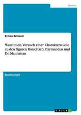 Watchmen. Versuch einer Charakterstudie zu den Figuren Rorschach, Ozymandias und Dr. Manhattan