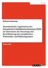 Demokratische Legitimation des Europäischen Stabilitätsmechanismus (ESM) als Instrument der Steuerung und Koordinierung der europäischen Wirtschafts- und Währungsunion