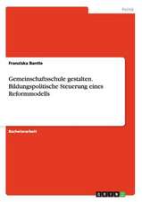 Gemeinschaftsschule gestalten. Bildungspolitische Steuerung eines Reformmodells