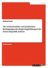 Die institutionellen und politischen Bedingungen der Regierungsbildung in der Ersten Republik Italiens