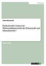 Entdeckendes Lernen im Mathematikunterricht der Primarstufe und Sekundarstufe I