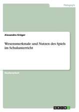 Wesensmerkmale und Nutzen des Spiels im Schulunterricht