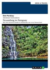 Abenteuer Auswandern: Neuanfang in Paraguay