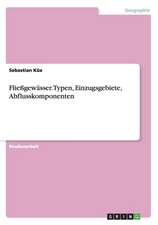 Fließgewässer. Typen, Einzugsgebiete, Abflusskomponenten