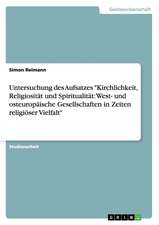 Untersuchung des Aufsatzes "Kirchlichkeit, Religiosität und Spiritualität: West- und osteuropäische Gesellschaften in Zeiten religiöser Vielfalt"