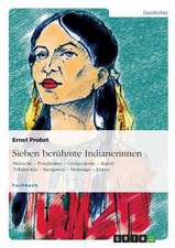 Sieben berühmte Indianerinnen