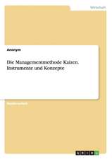 Die Managementmethode Kaizen. Instrumente und Konzepte