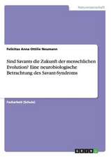 Sind Savants die Zukunft der menschlichen Evolution? Eine neurobiologische Betrachtung des Savant-Syndroms