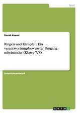 Ringen und Kämpfen. Ein verantwortungsbewusster Umgang miteinander (Klasse 7/8)