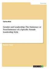 Gender and Leadership. The Existence or Non-Existence of a Specific Female Leadership Style