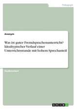 Was ist guter Fremdsprachenunterricht? Idealtypischer Verlauf einer Unterrichtsstunde mit hohem Sprechanteil