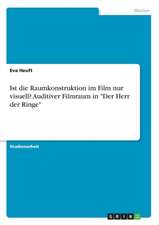 Ist die Raumkonstruktion im Film nur visuell? Auditiver Filmraum in "Der Herr der Ringe"