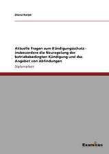 Aktuelle Fragen zum Kündigungsschutz - insbesondere die Neuregelung der betriebsbedingten Kündigung und das Angebot von Abfindungen