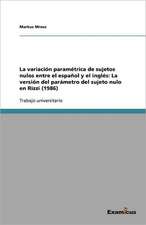 La Variacion Parametrica de Sujetos Nulos Entre El Espanol y El Ingles: La Version del Parametro del Sujeto Nulo En Rizzi (1986)