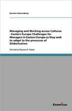 Managing and Working across Cultures - Eastern EuropeChallenges for Managers in Eastern Europe as they seek to adapt to the pressures of Globalisation