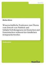 Wissenschaftliche Positionen zum Thema vom Erwerb von Finitheit und Subjekt-Verb-Kongruenz im Deutschen und Französischen während des kindlichen Erstspracherwerbes