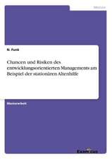 Chancen und Risiken des entwicklungsorientierten Managements am Beispiel der stationären Altenhilfe