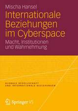 Internationale Beziehungen im Cyberspace: Macht, Institutionen und Wahrnehmung