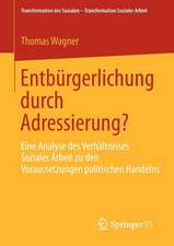 Entbürgerlichung durch Adressierung?: Eine Analyse des Verhältnisses Sozialer Arbeit zu den Voraussetzungen politischen Handelns