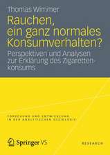 Rauchen, ein ganz normales Konsumverhalten?: Perspektiven und Analysen zur Erklärung des Zigarettenkonsums