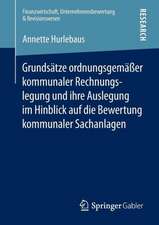 Grundsätze ordnungsgemäßer kommunaler Rechnungslegung und ihre Auslegung im Hinblick auf die Bewertung kommunaler Sachanlagen