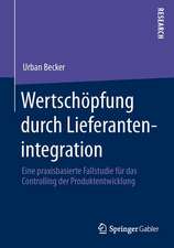 Wertschöpfung durch Lieferantenintegration: Eine praxisbasierte Fallstudie für das Controlling der Produktentwicklung