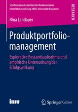 Produktportfoliomanagement: Explorative Bestandsaufnahme und empirische Untersuchung der Erfolgswirkung