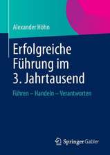 Erfolgreiche Führung im 3. Jahrtausend: Führen – Handeln – Verantworten