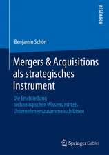 Mergers & Acquisitions als strategisches Instrument: Die Erschließung technologischen Wissens mittels Unternehmenszusammenschlüssen