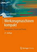 Werkzeugmaschinen kompakt: Baugruppen, Einsatz und Trends