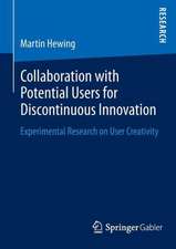 Collaboration with Potential Users for Discontinuous Innovation: Experimental Research on User Creativity