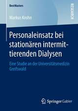 Personaleinsatz bei stationären intermittierenden Dialysen: Eine Studie an der Universitätsmedizin Greifswald